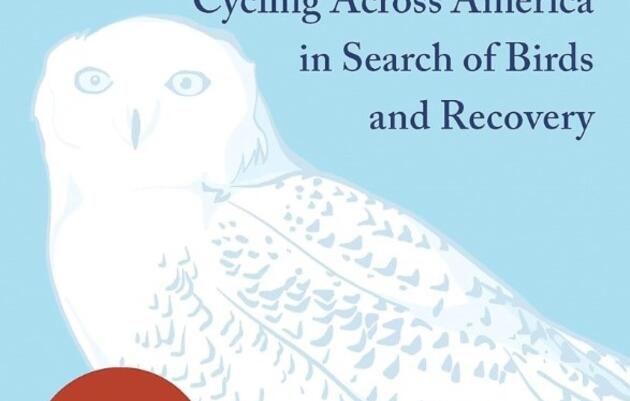 Birding Under the Influence: Cycling Across America in Search of Birds and Recovery at the Discovery Center in Philadelphia